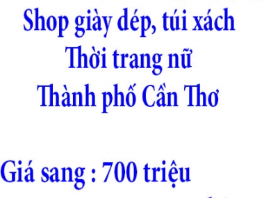 Chính Chủ cần sang nhượng toàn bộ lại Shop giày dép, túi xách thời trang nữ ở Thành phố Cần Thơ