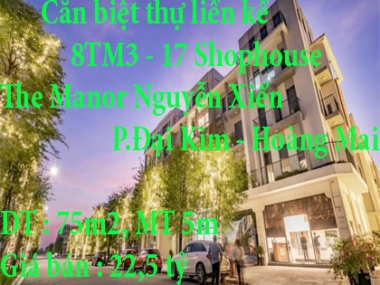 Chính chủ cần bán căn biệt thự liền kề ở 8TM3 - 17 shophouse The Manor Nguyễn Xiển giá chỉ 22,5 tỷ